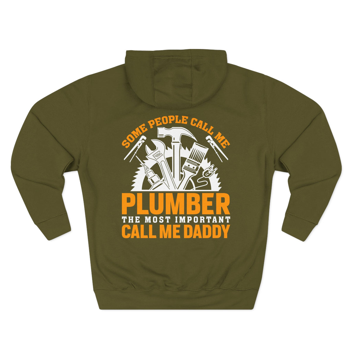 Plumber Daddy Hoodie — 'Some People Call Me Plumber, The Most Important Call Me Daddy' Fleece Pullover