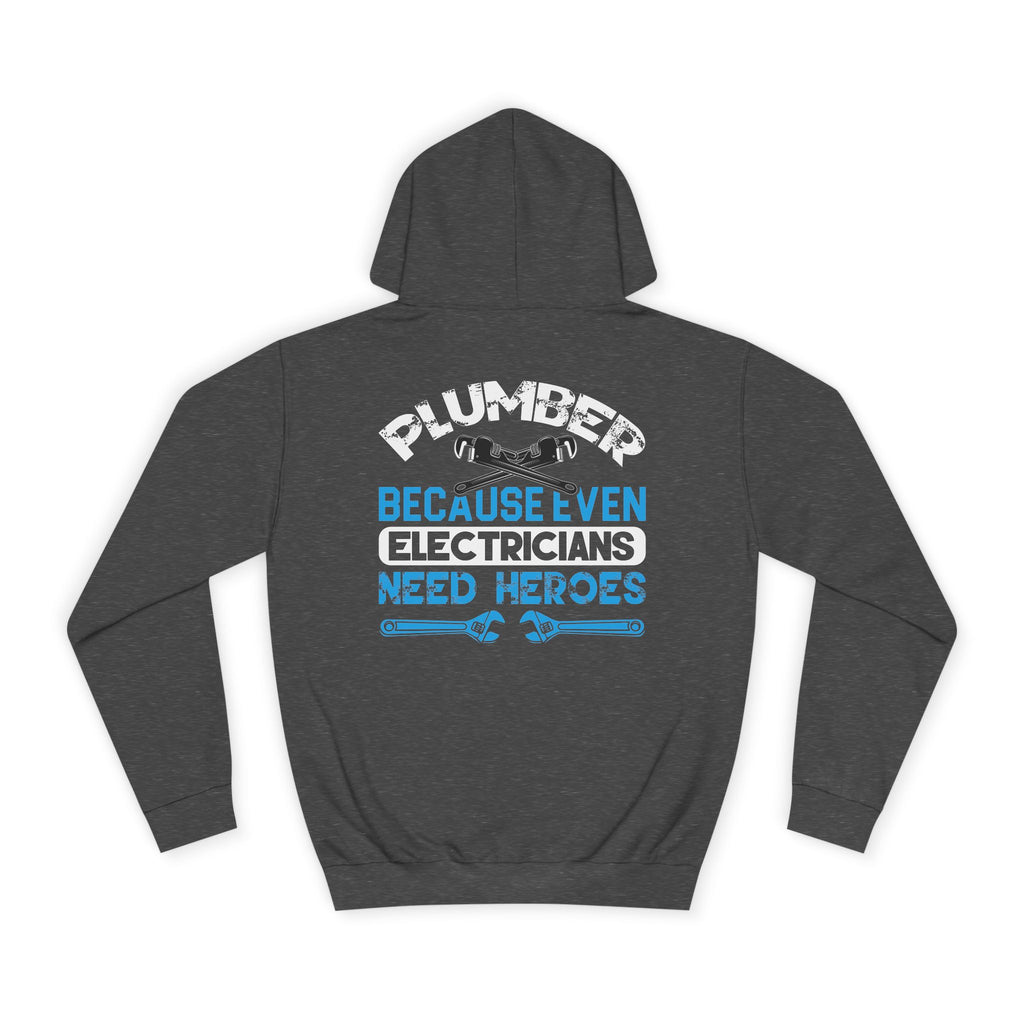 Plumber Hoodie — “Plumber Because Even Electricians Need Heroes” Workwear Hooded Sweatshirt