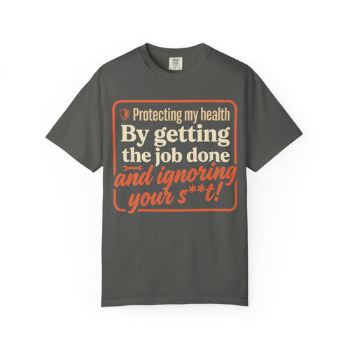 Blue Collar Built T-Shirt — "Protecting My Health By Getting The Job Done" Workwear Tee