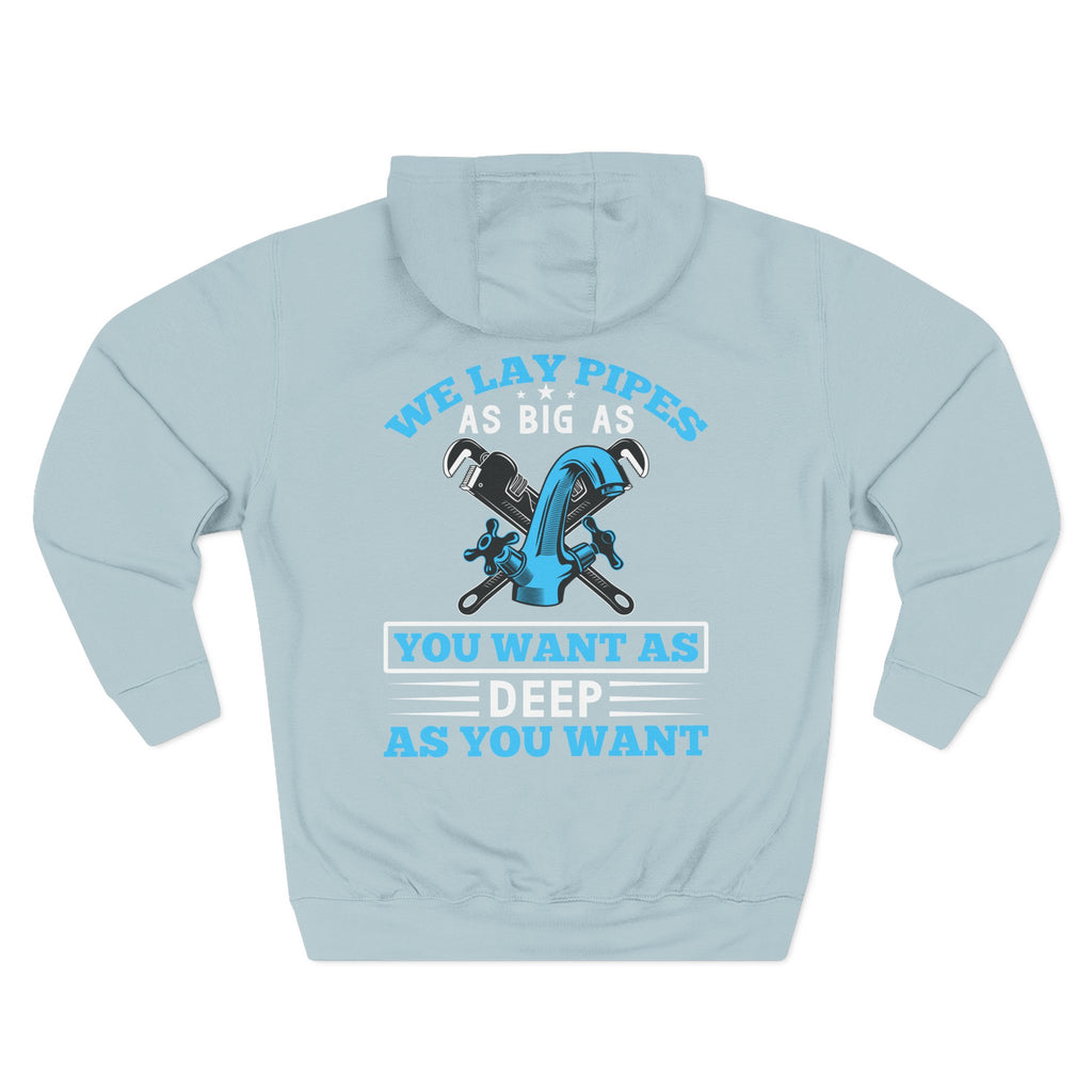 Plumber Hoodie — “We Lay Pipes As Big As You Want, As Deep As You Want” Workwear