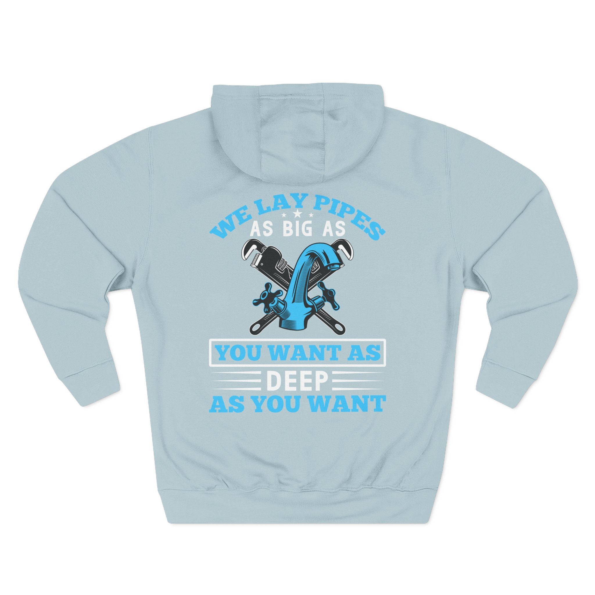 Plumber Hoodie — “We Lay Pipes As Big As You Want, As Deep As You Want” Workwear