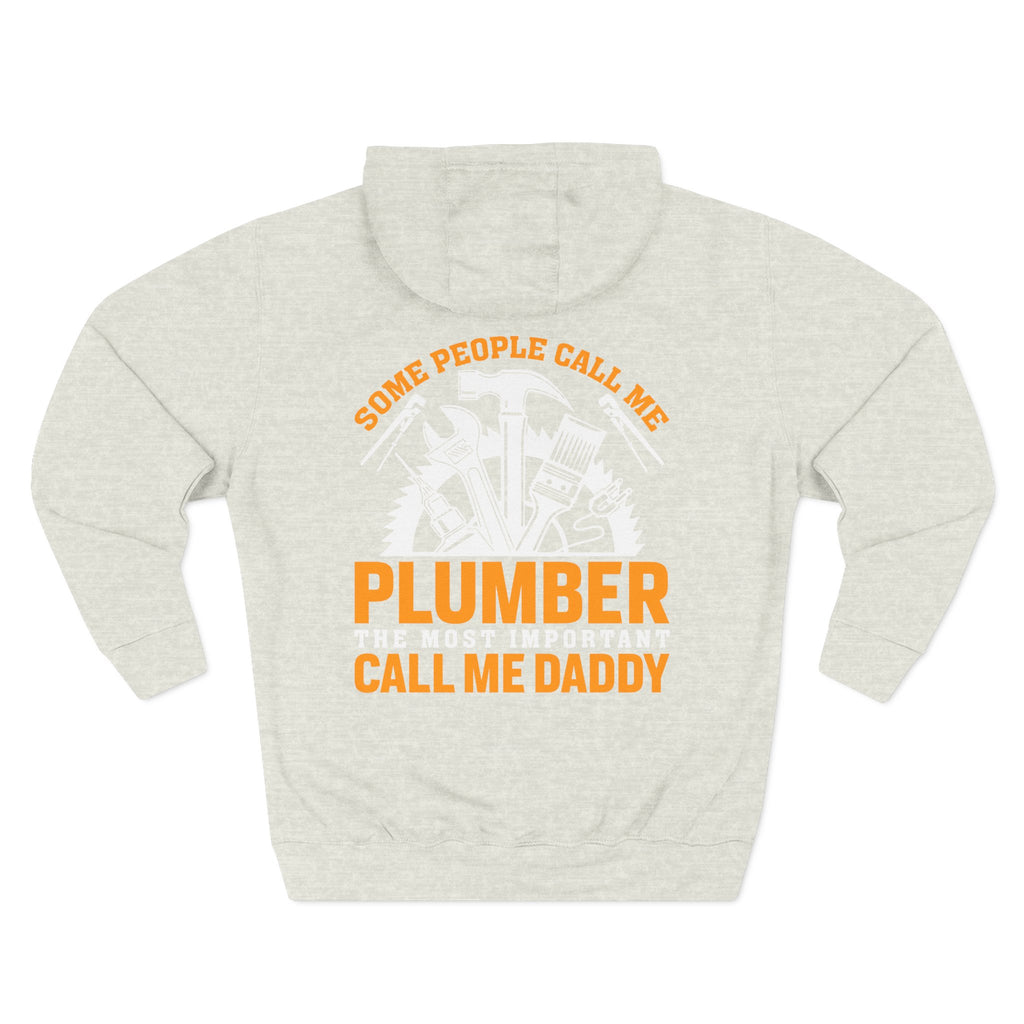 Plumber Daddy Hoodie — 'Some People Call Me Plumber, The Most Important Call Me Daddy' Fleece Pullover