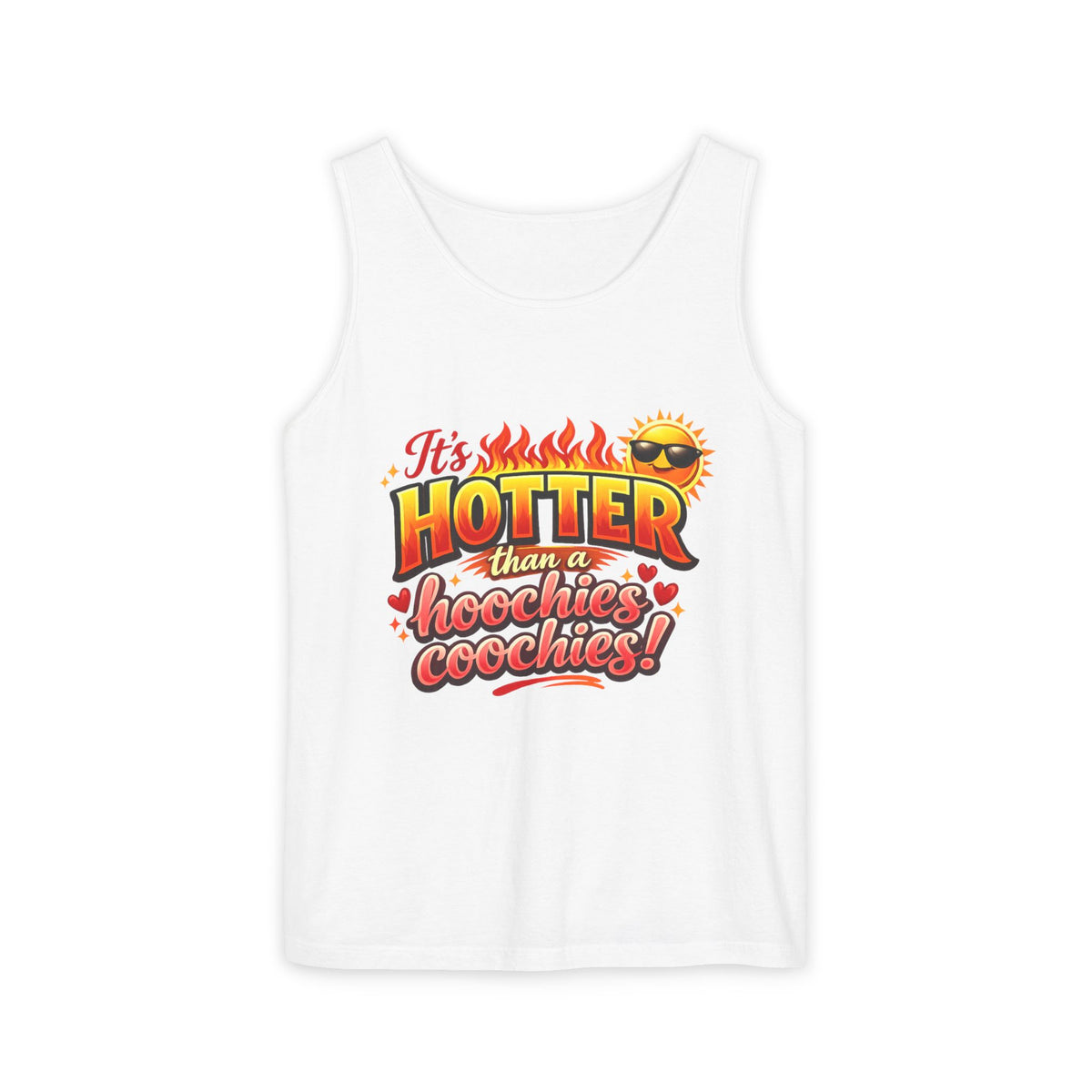 Tank Top — "It’s hotter than a Hoochies Coochie"