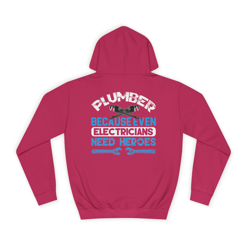 Plumber Hoodie — “Plumber Because Even Electricians Need Heroes” Workwear Hooded Sweatshirt