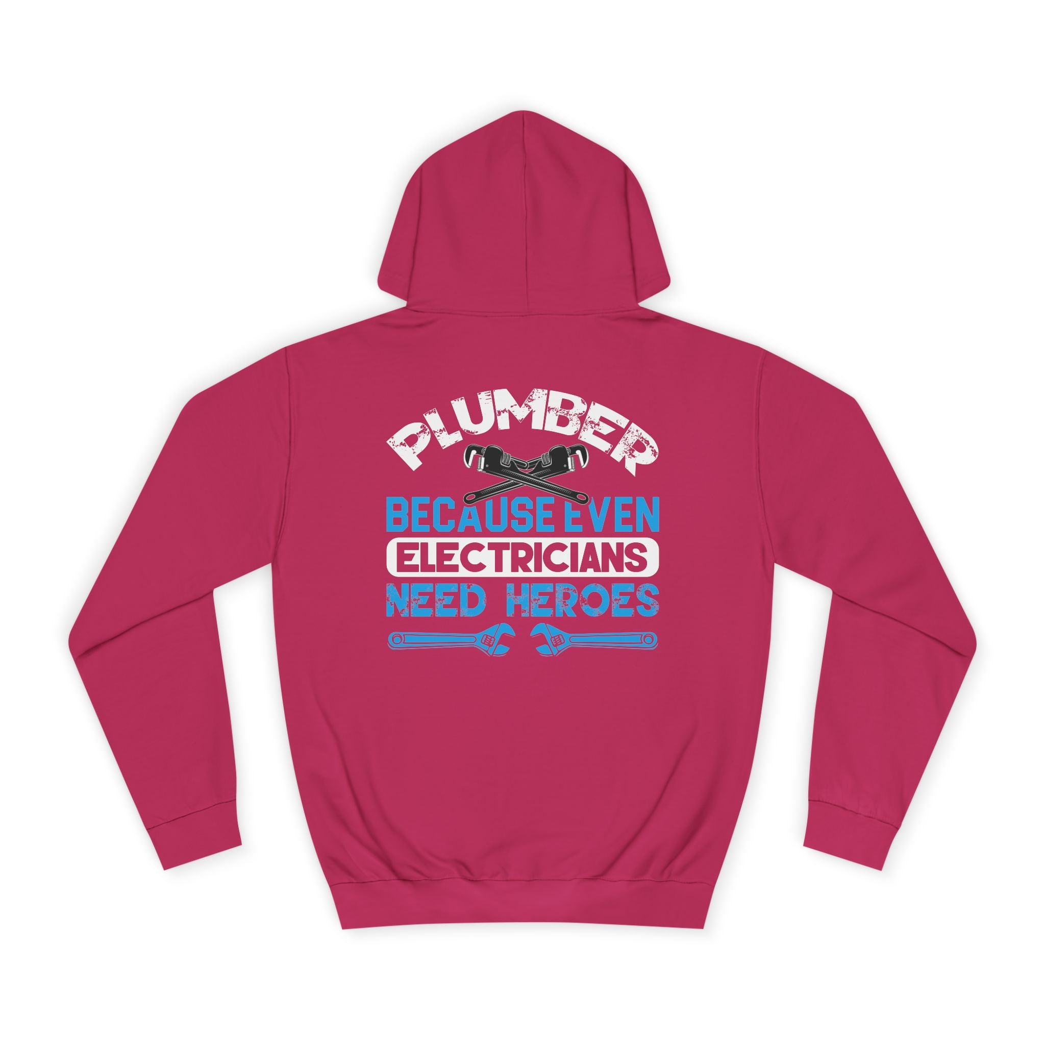 Plumber Hoodie — “Plumber Because Even Electricians Need Heroes” Workwear Hooded Sweatshirt