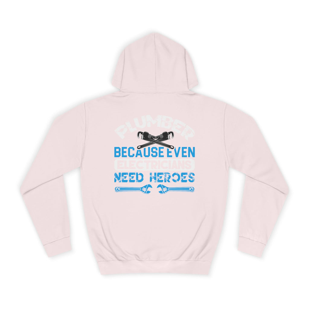 Plumber Hoodie — “Plumber Because Even Electricians Need Heroes” Workwear Hooded Sweatshirt