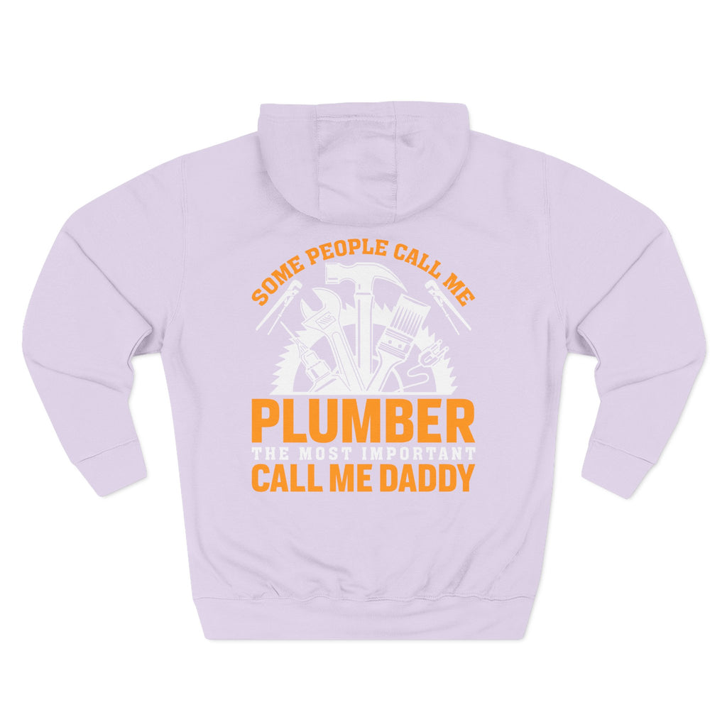 Plumber Daddy Hoodie — 'Some People Call Me Plumber, The Most Important Call Me Daddy' Fleece Pullover