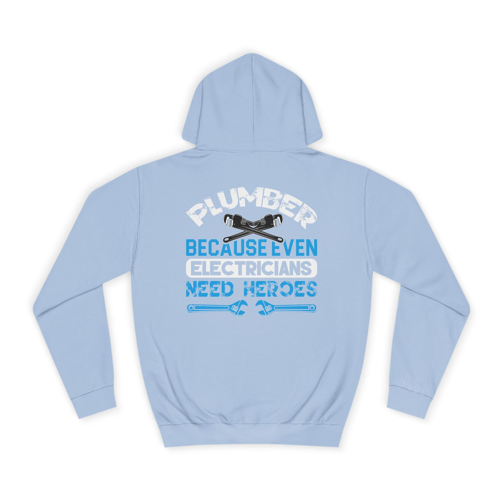 Plumber Hoodie — “Plumber Because Even Electricians Need Heroes” Workwear Hooded Sweatshirt