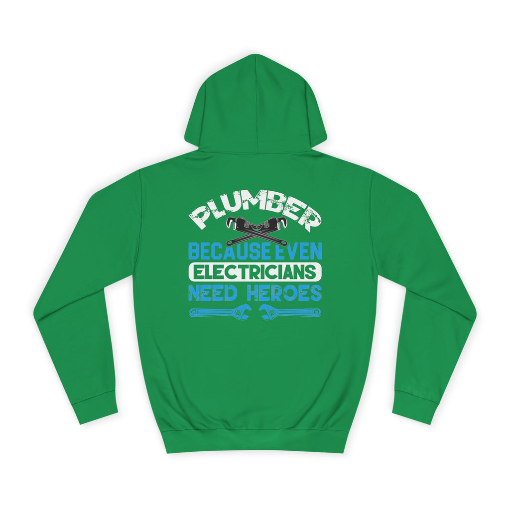 Plumber Hoodie — “Plumber Because Even Electricians Need Heroes” Workwear Hooded Sweatshirt