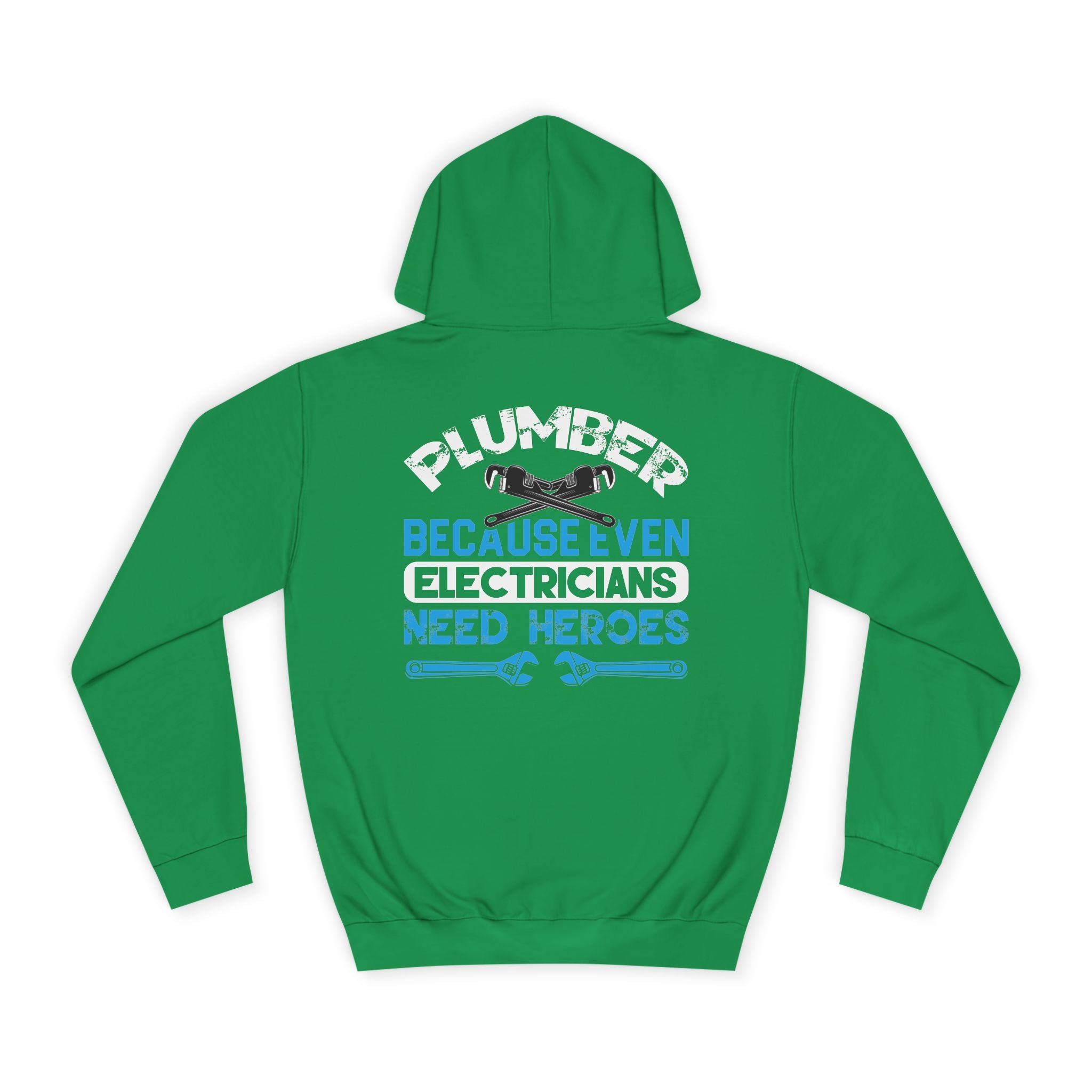 Plumber Hoodie — “Plumber Because Even Electricians Need Heroes” Workwear Hooded Sweatshirt