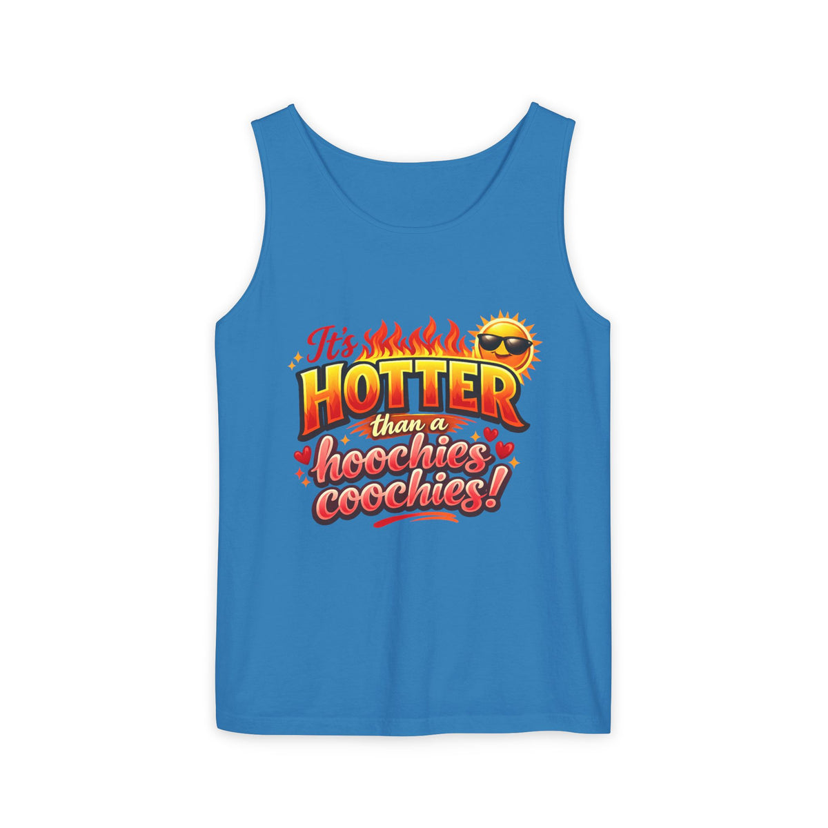 Tank Top — "It’s hotter than a Hoochies Coochie"
