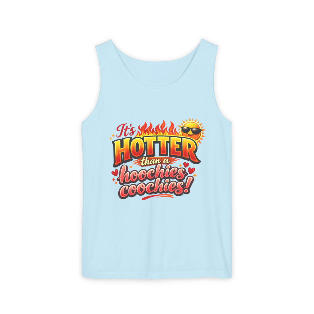 Tank Top — "It’s hotter than a Hoochies Coochie"