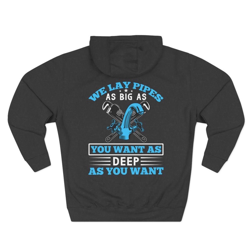 Plumber Hoodie — “We Lay Pipes As Big As You Want, As Deep As You Want” Workwear