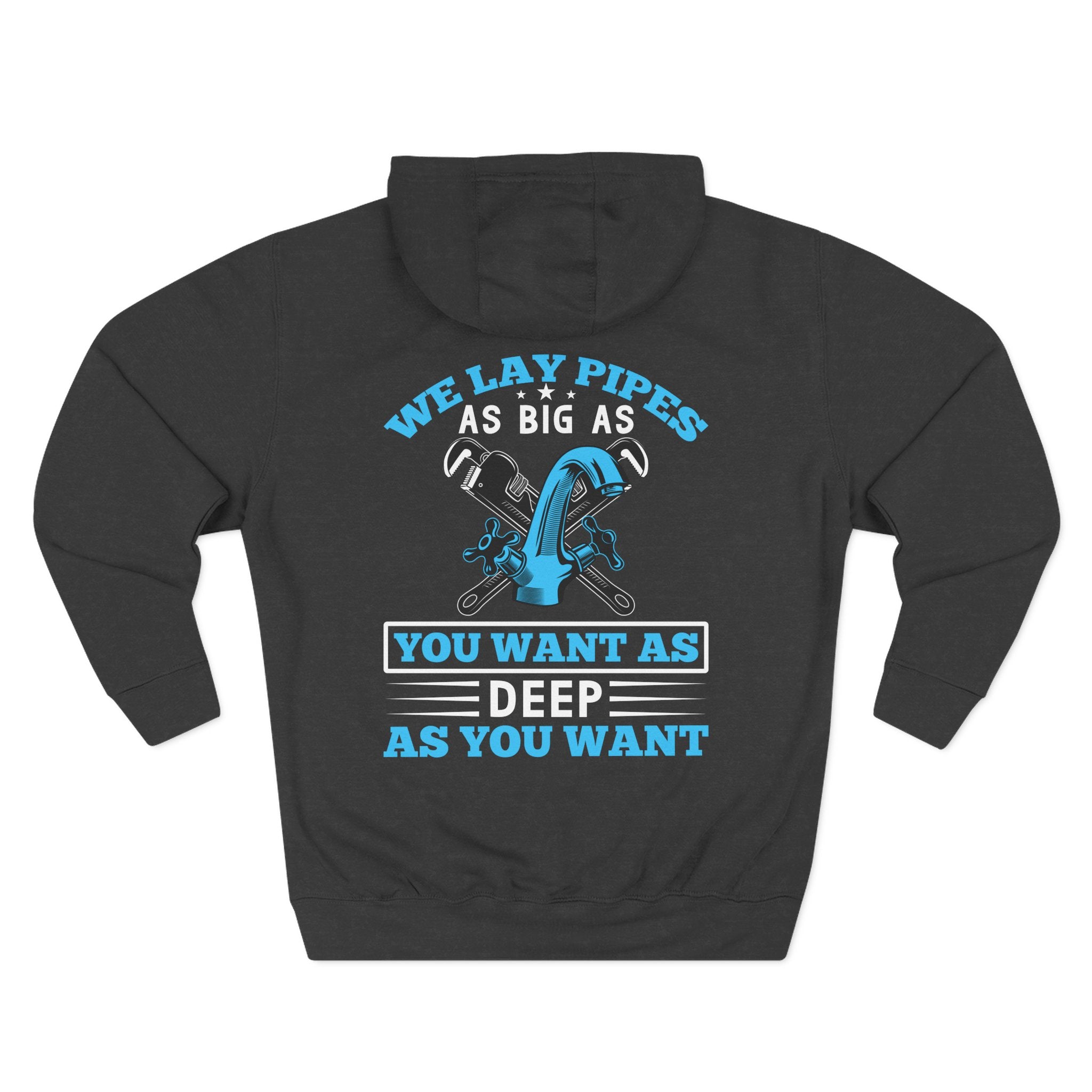 Plumber Hoodie — “We Lay Pipes As Big As You Want, As Deep As You Want” Workwear