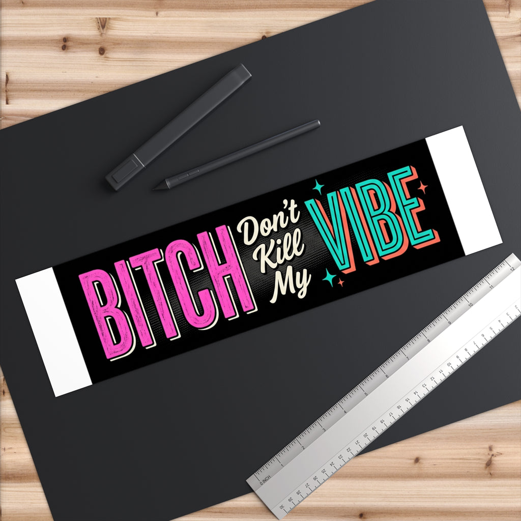 Bumper Sticker — "Bitch Don't Kill My Vibe" Retro Colorful Car Decal