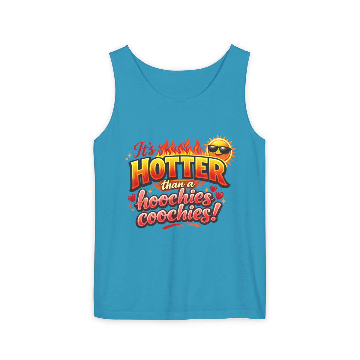 Tank Top — "It’s hotter than a Hoochies Coochie"
