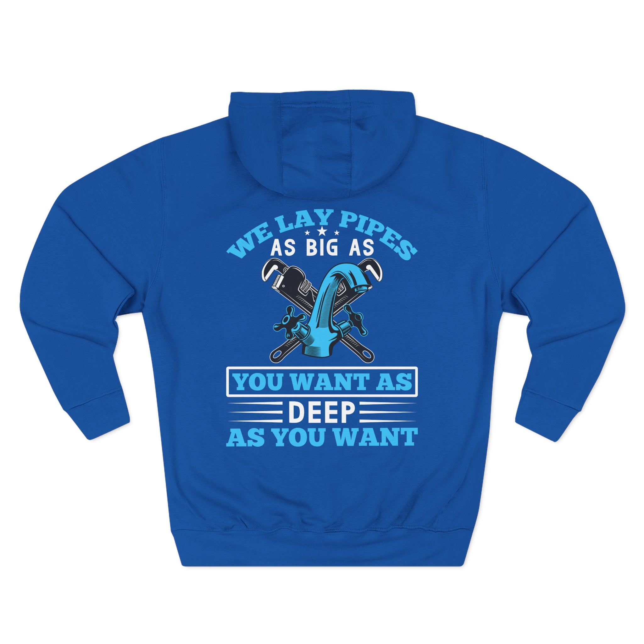 Plumber Hoodie — “We Lay Pipes As Big As You Want, As Deep As You Want” Workwear