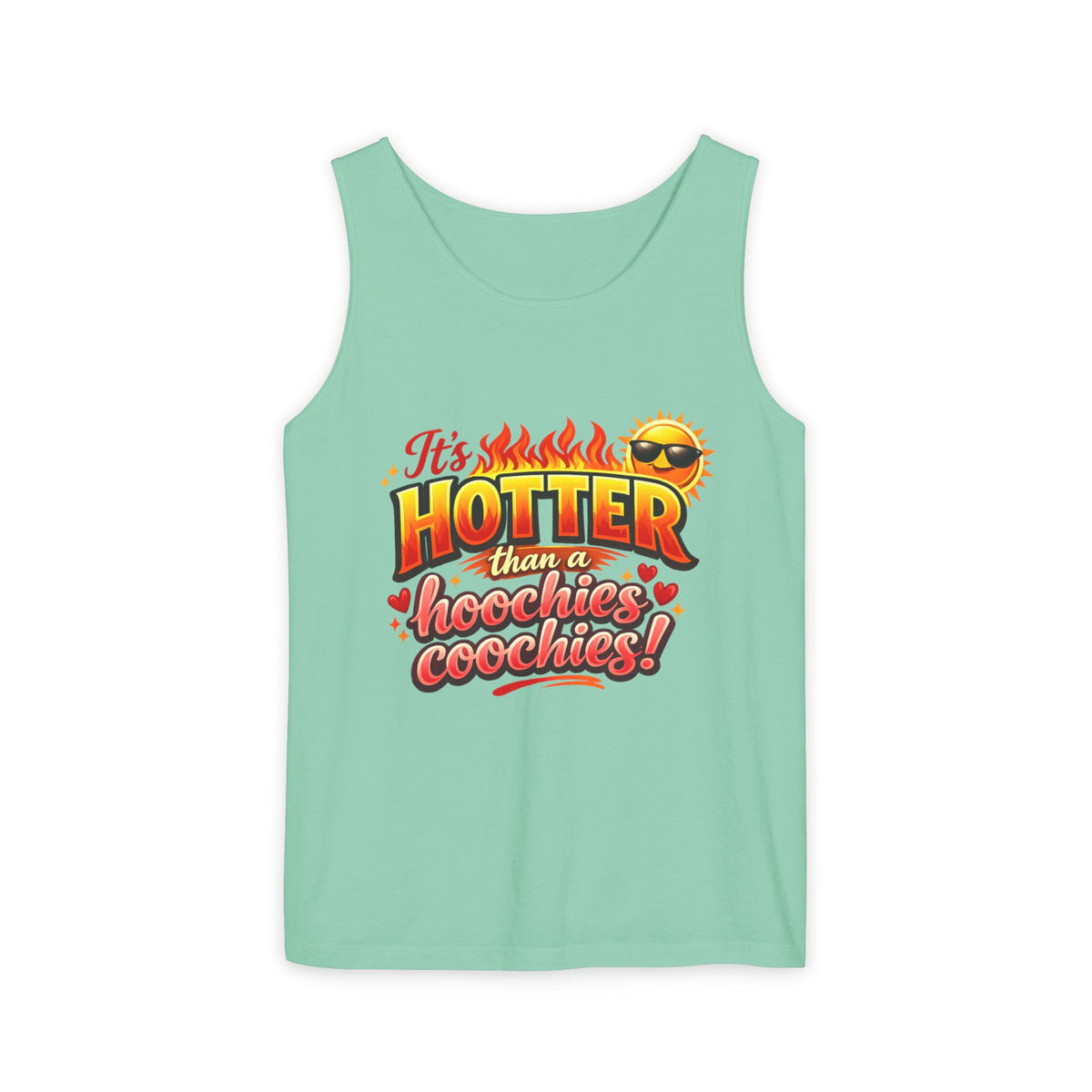 Tank Top — "It’s hotter than a Hoochies Coochie"