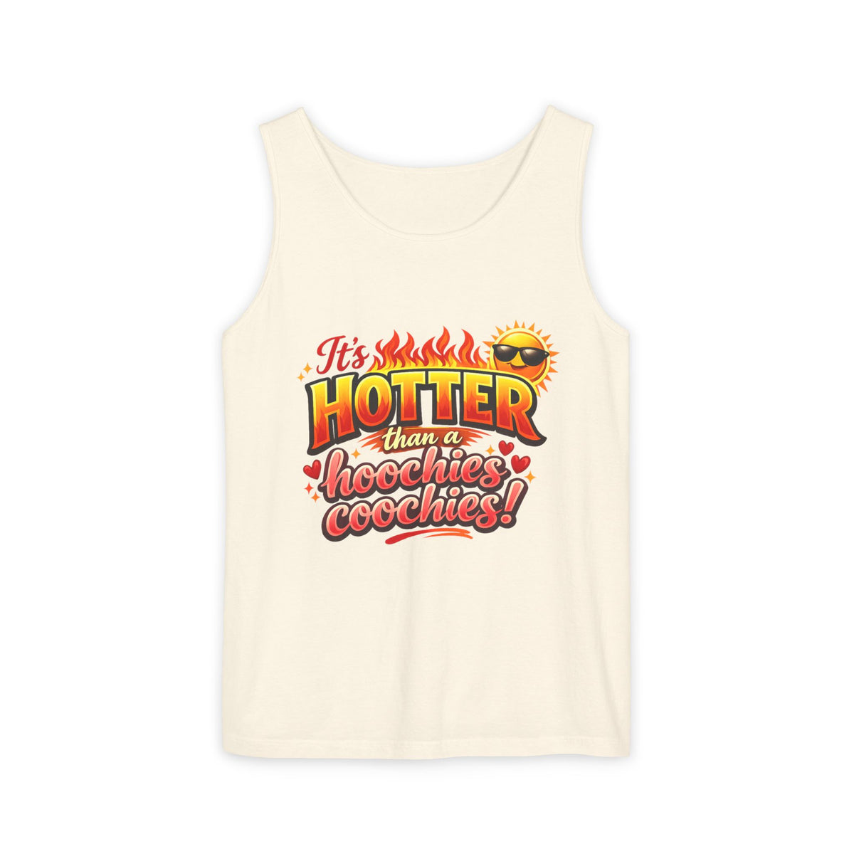 Tank Top — "It’s hotter than a Hoochies Coochie"