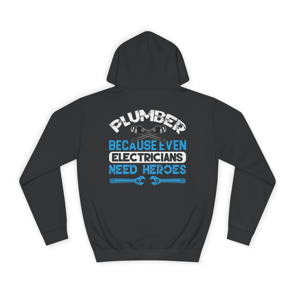 Plumber Hoodie — “Plumber Because Even Electricians Need Heroes” Workwear Hooded Sweatshirt