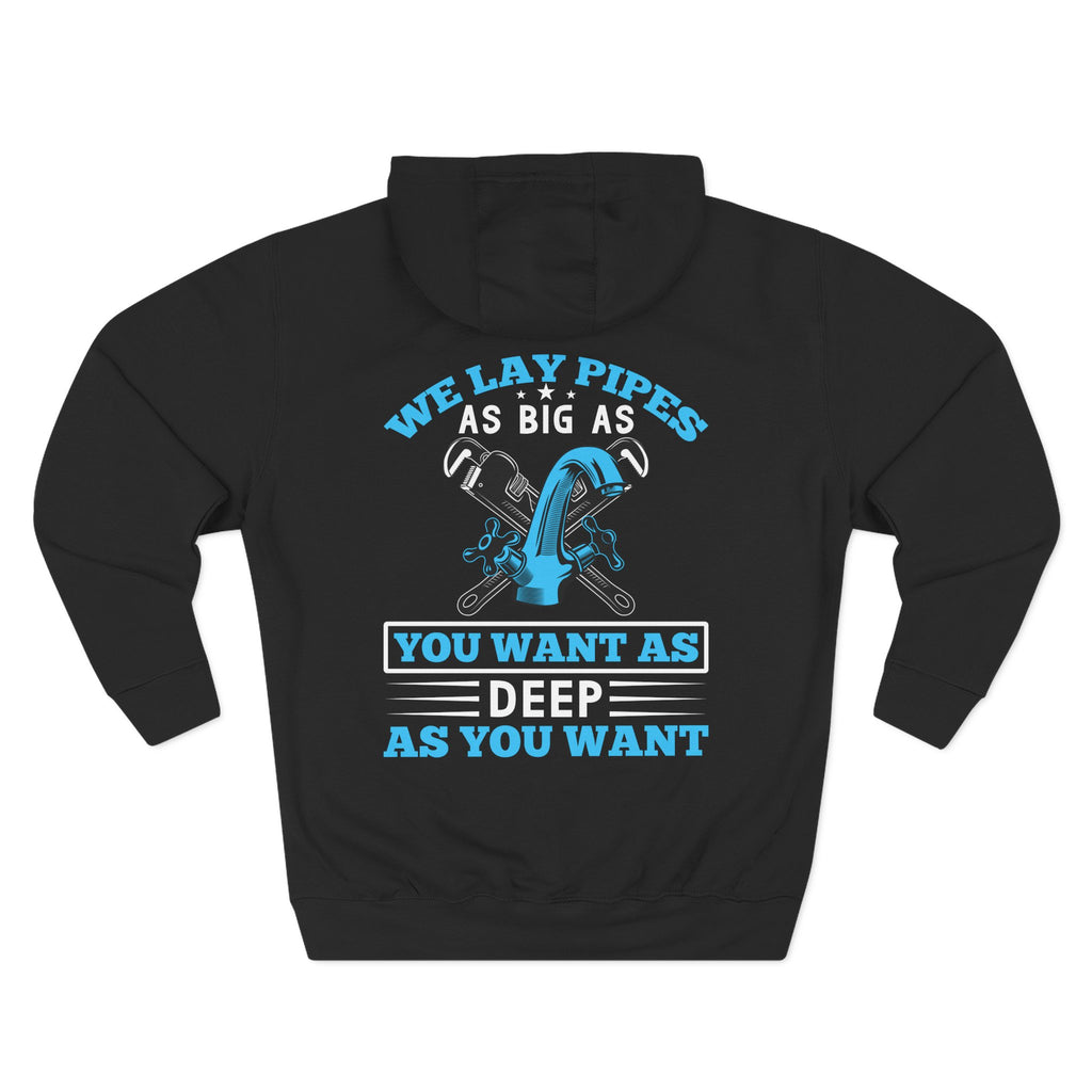 Plumber Hoodie — “We Lay Pipes As Big As You Want, As Deep As You Want” Workwear