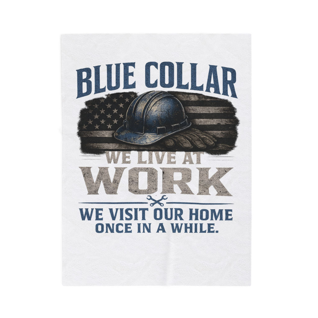 Blue Collar Velveteen Plush Blanket – "We Live at Work" American Worker Throw