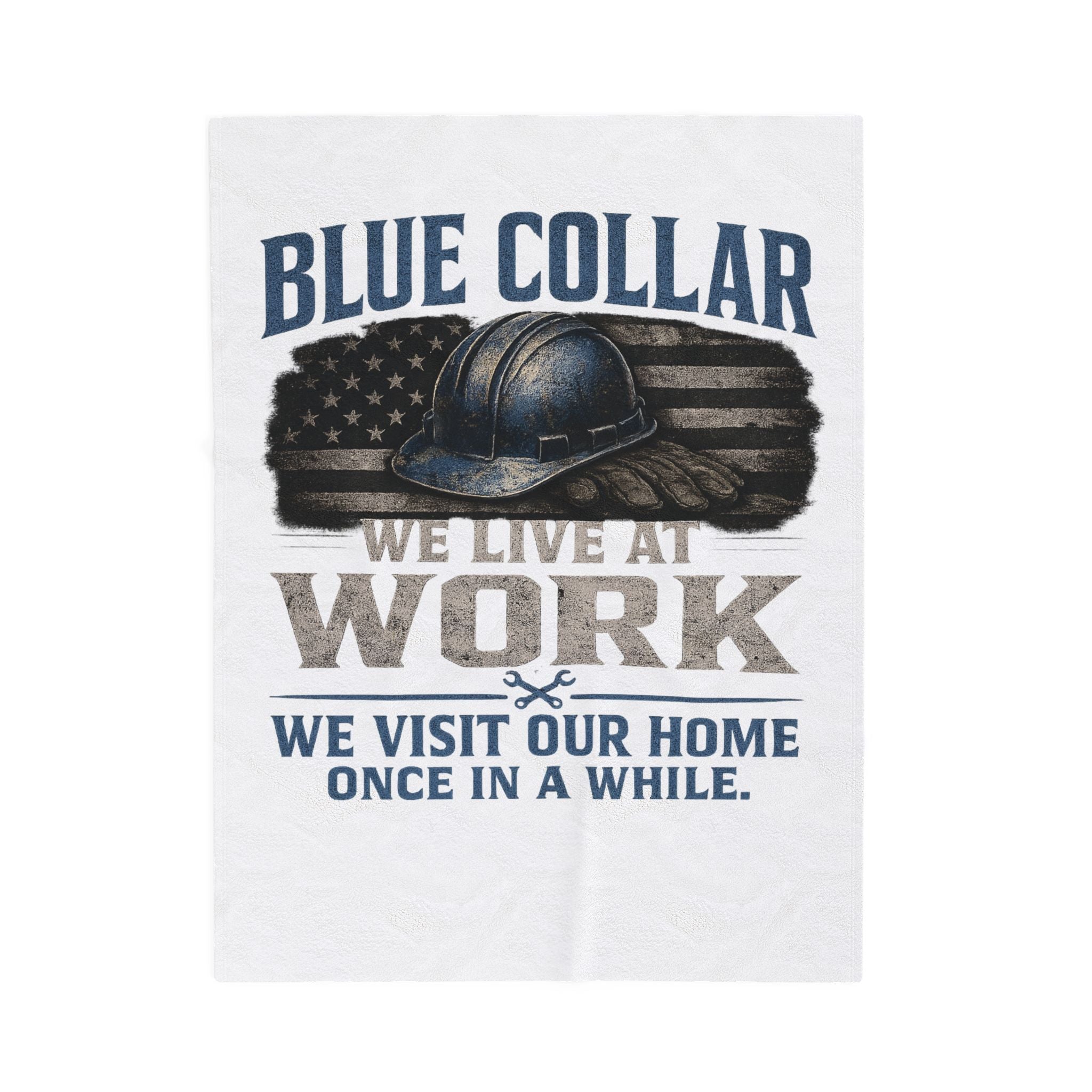 Blue Collar Velveteen Plush Blanket – "We Live at Work" American Worker Throw