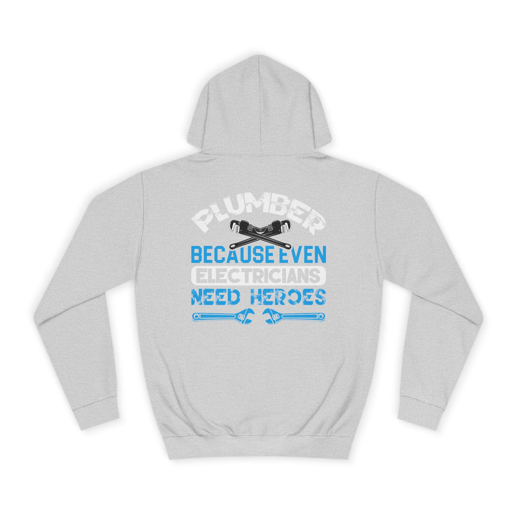 Plumber Hoodie — “Plumber Because Even Electricians Need Heroes” Workwear Hooded Sweatshirt