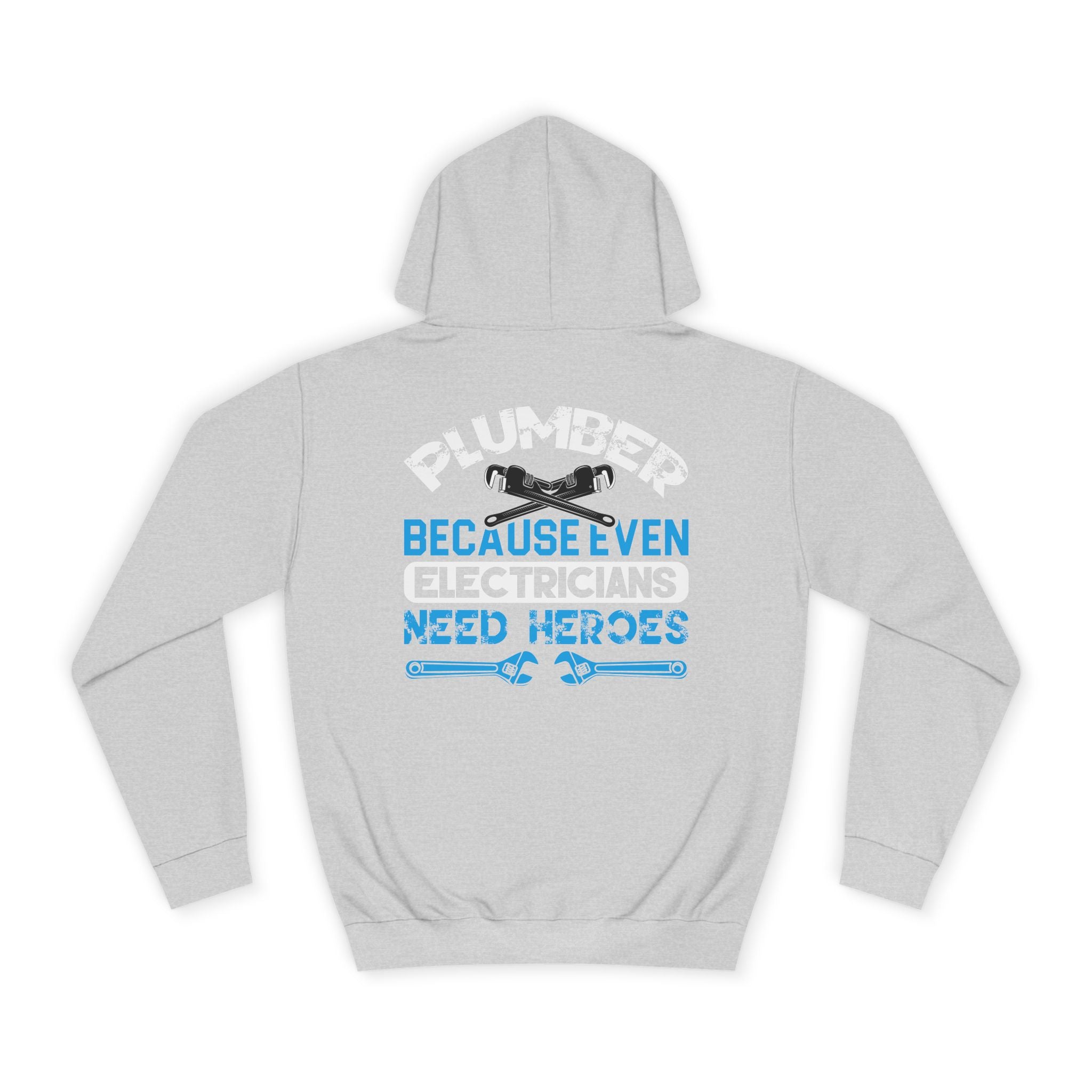 Plumber Hoodie — “Plumber Because Even Electricians Need Heroes” Workwear Hooded Sweatshirt