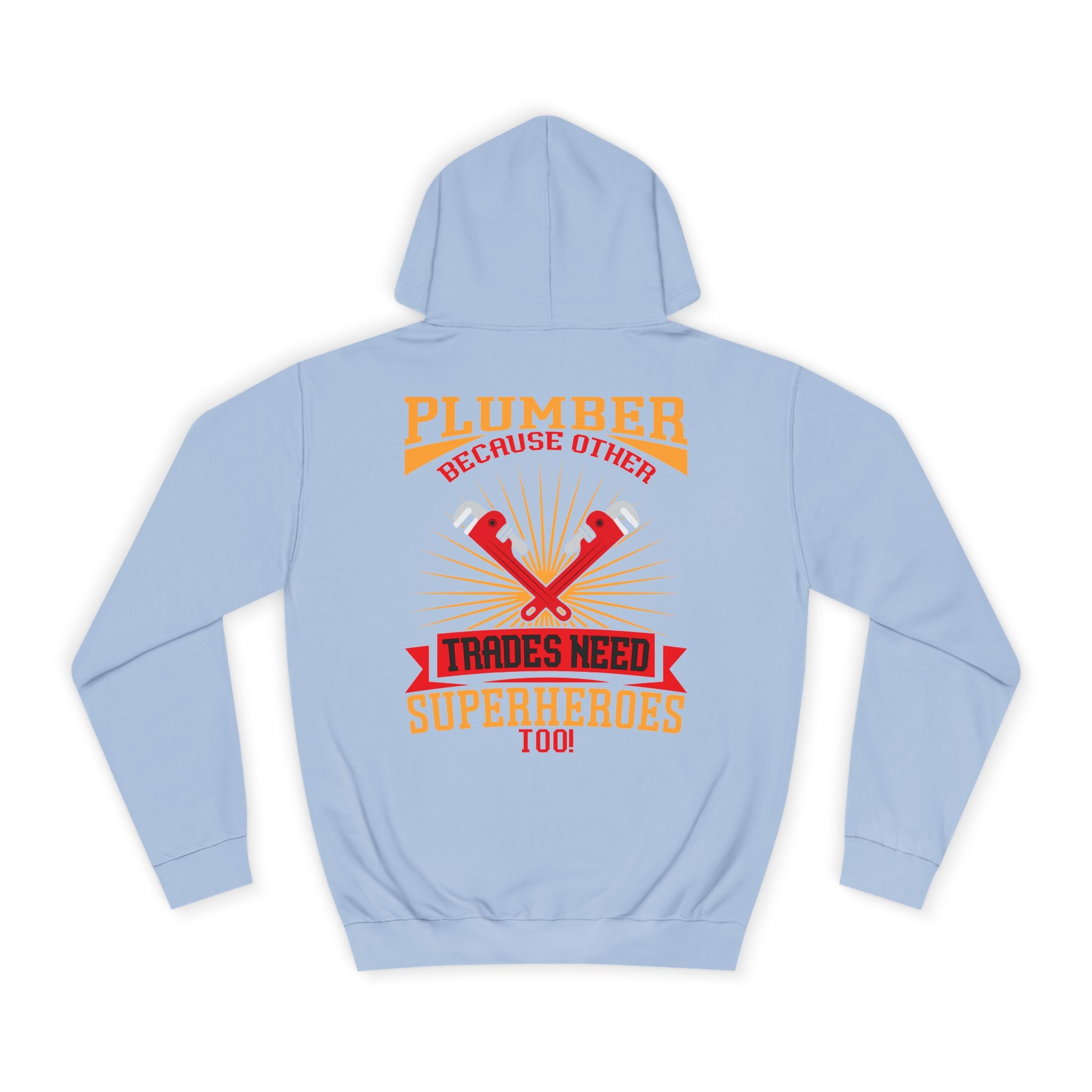 Plumber Trades Hoodie — "Trades Need Superheroes Too" Workwear Pullover