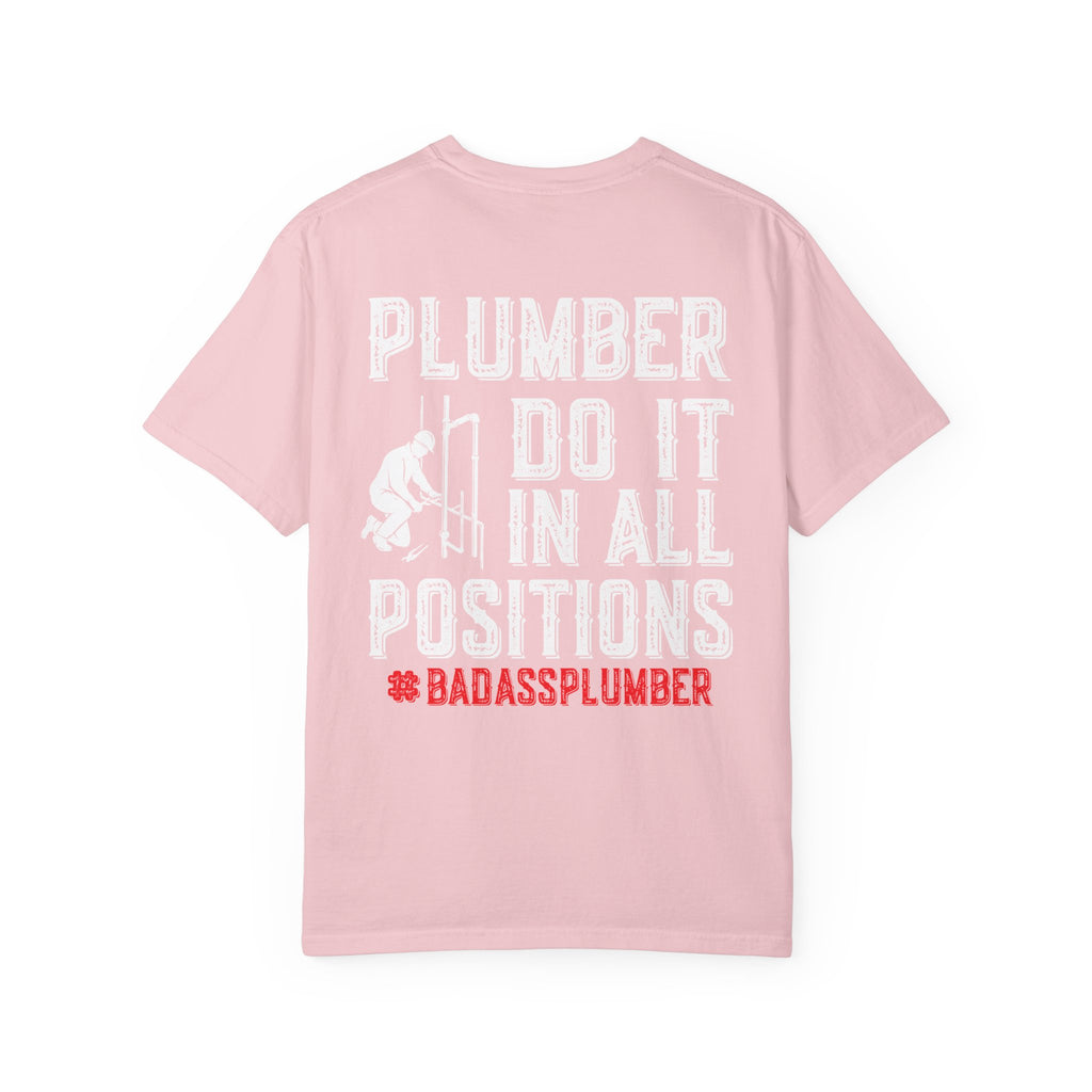 Plumber T-Shirt — "Plumber Do It In All Positions" Funny Tradesman Shirt (Badass Plumber)