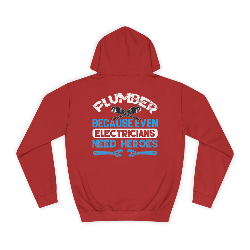 Plumber Hoodie — “Plumber Because Even Electricians Need Heroes” Workwear Hooded Sweatshirt