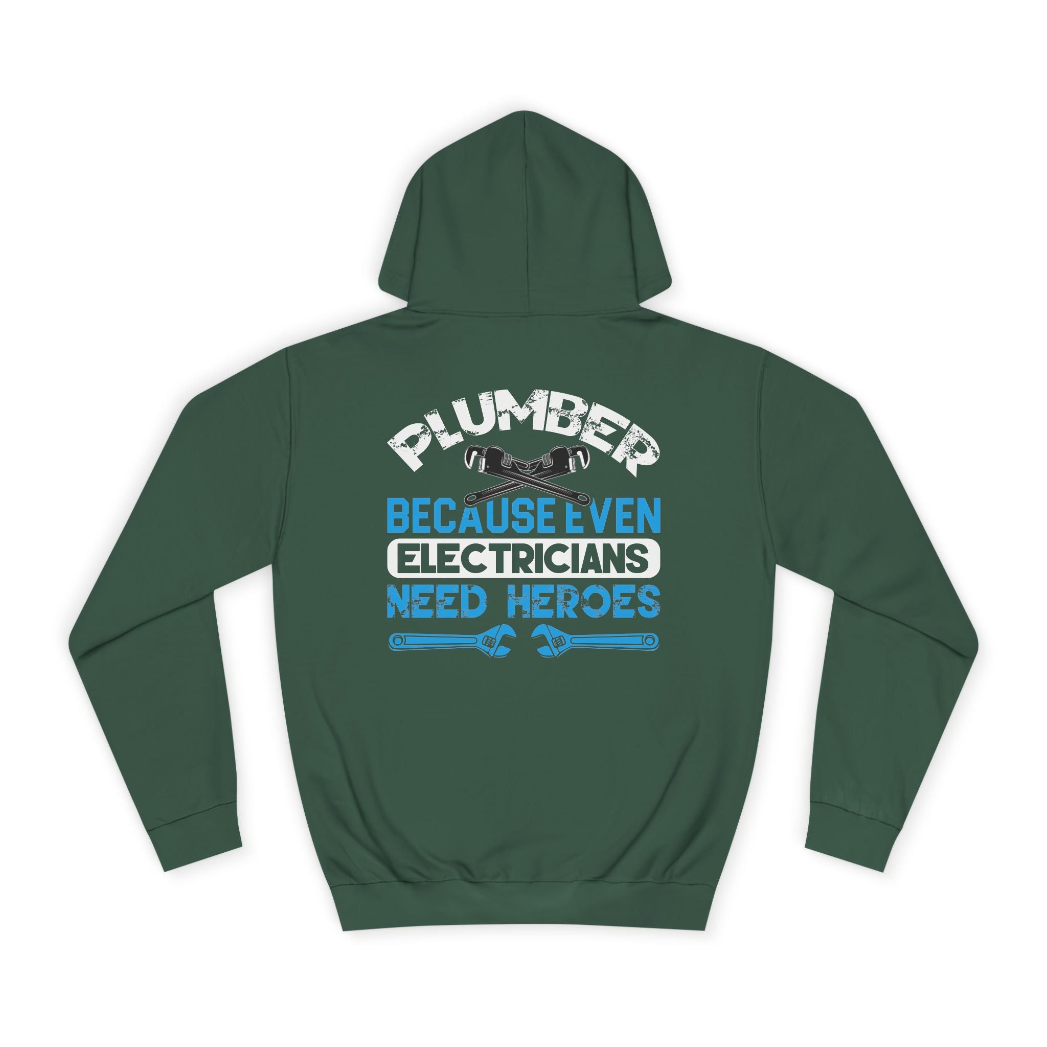 Plumber Hoodie — “Plumber Because Even Electricians Need Heroes” Workwear Hooded Sweatshirt