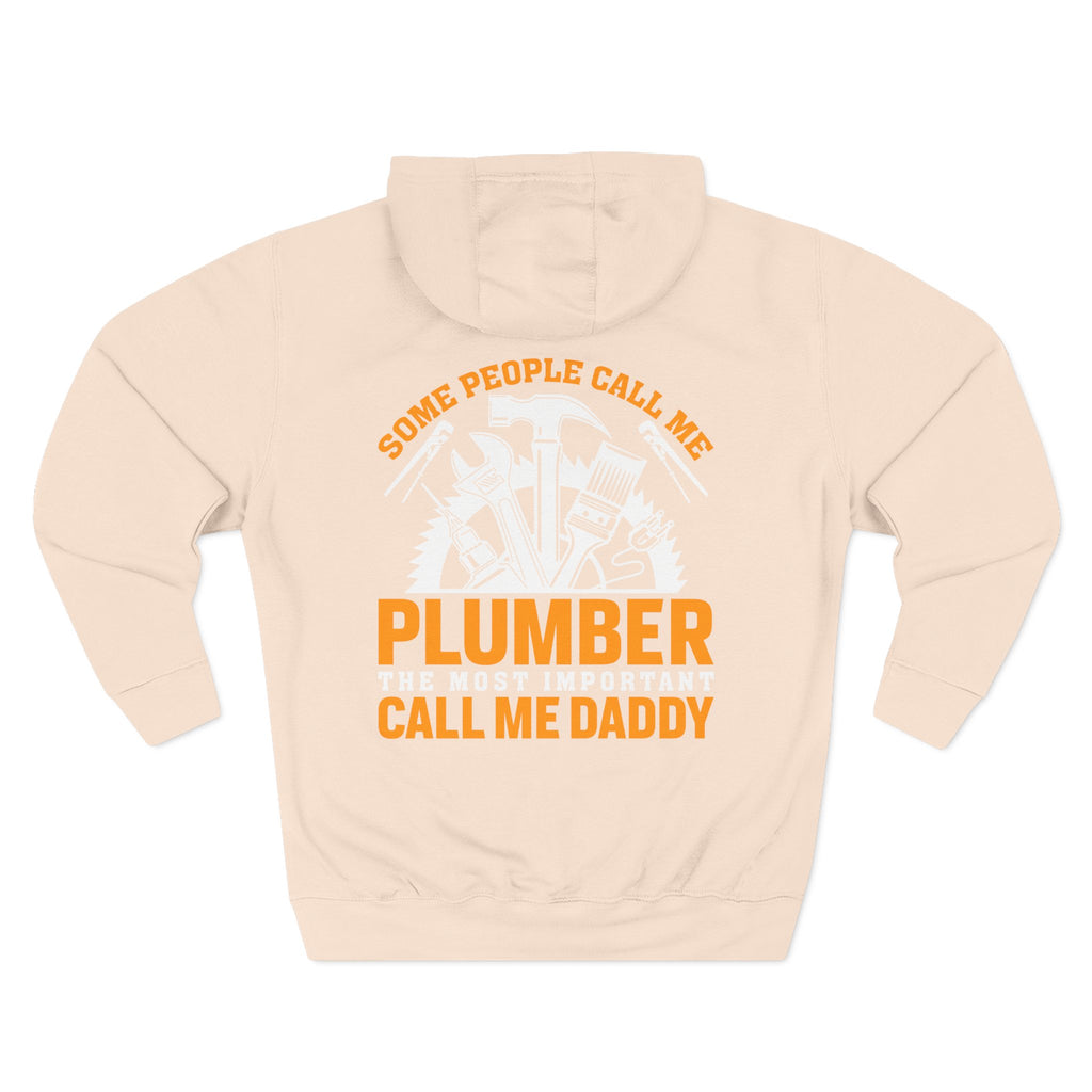 Plumber Daddy Hoodie — 'Some People Call Me Plumber, The Most Important Call Me Daddy' Fleece Pullover