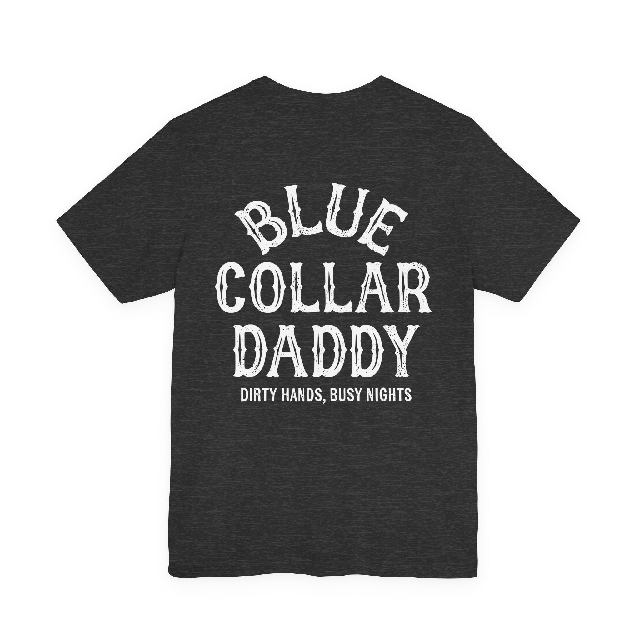 Blue Collar Daddy T-Shirt — "Dirty Hands, Busy Nights" Workwear Tee