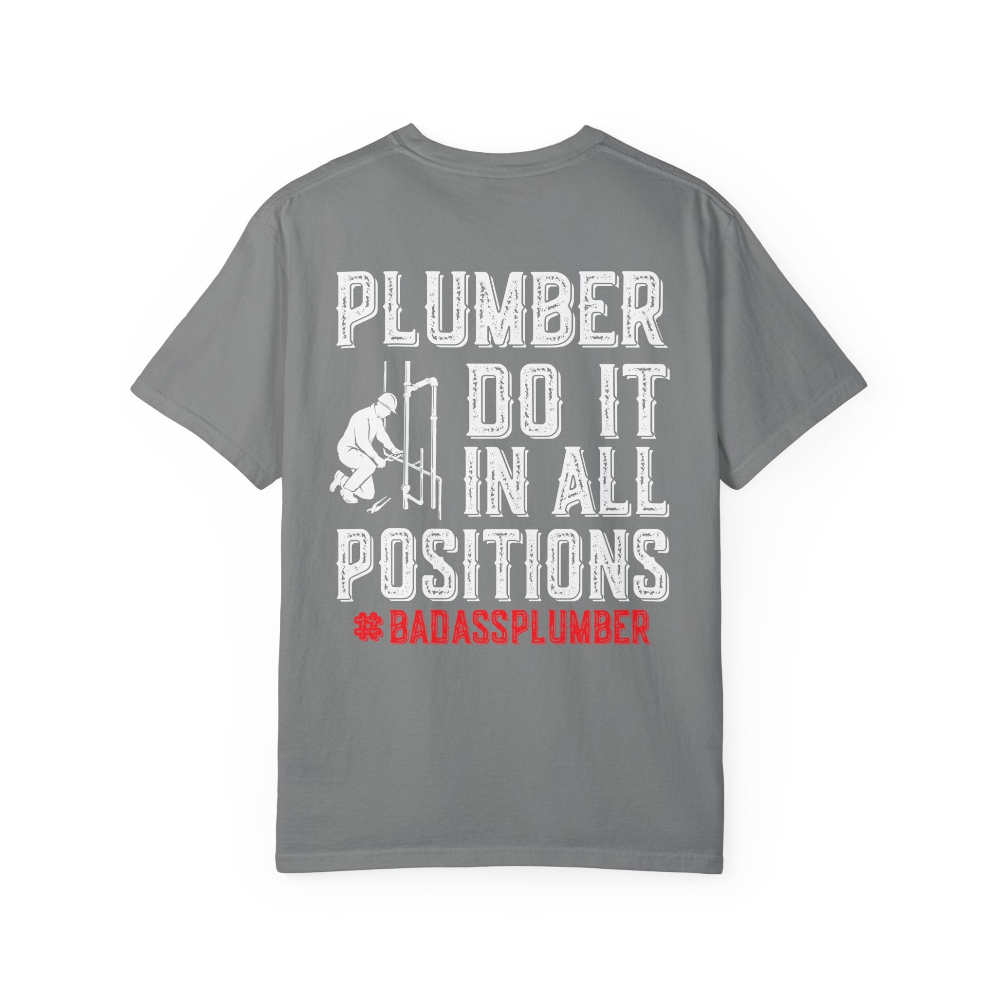 Plumber T-Shirt — "Plumber Do It In All Positions" Funny Tradesman Shirt (Badass Plumber)