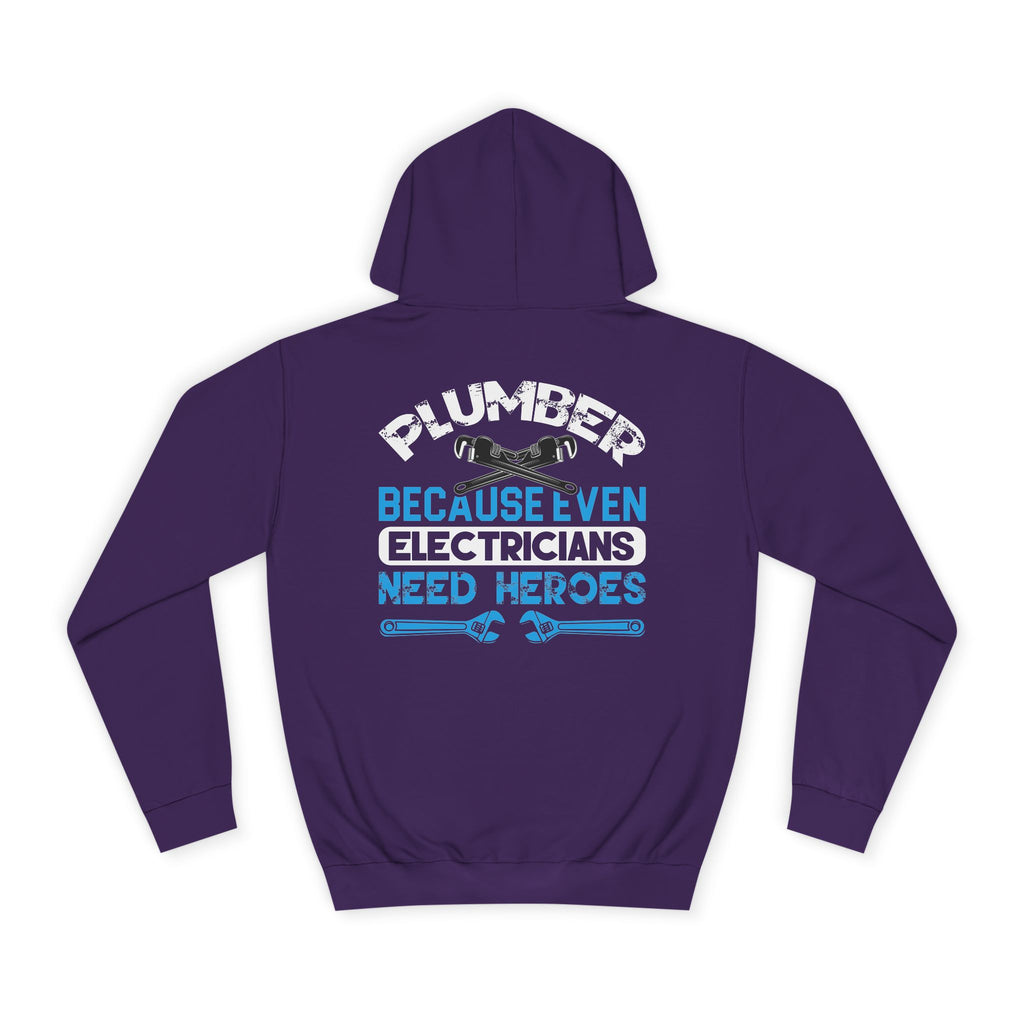 Plumber Hoodie — “Plumber Because Even Electricians Need Heroes” Workwear Hooded Sweatshirt