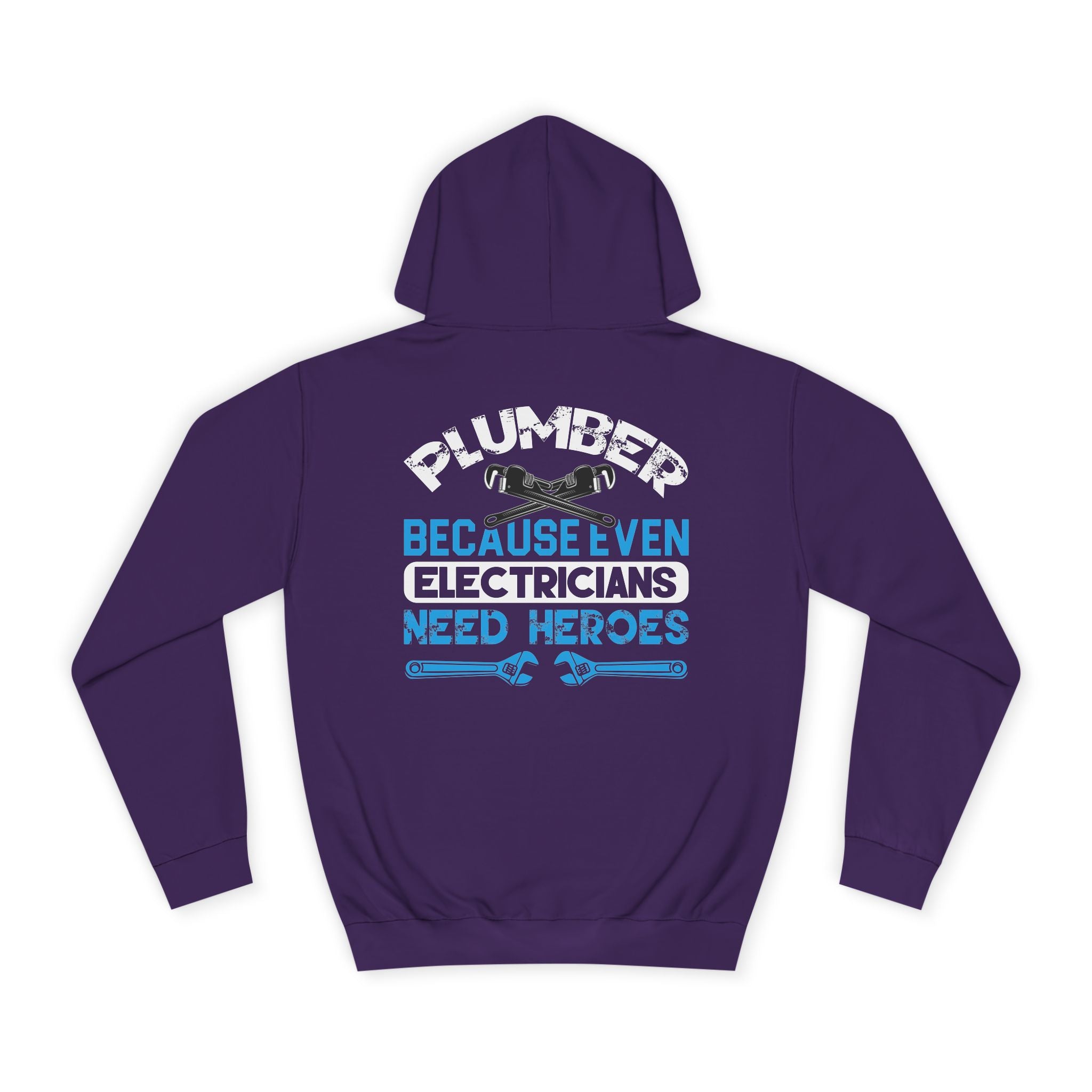 Plumber Hoodie — “Plumber Because Even Electricians Need Heroes” Workwear Hooded Sweatshirt