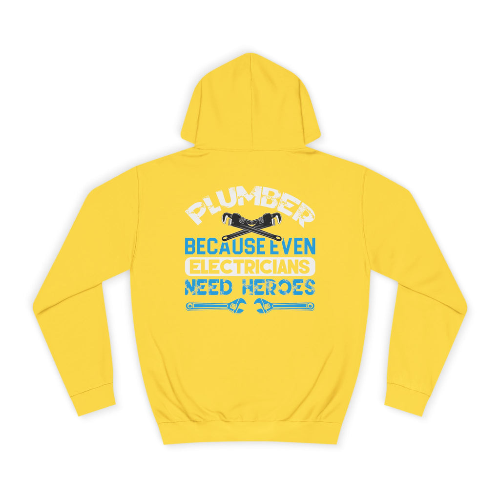 Plumber Hoodie — “Plumber Because Even Electricians Need Heroes” Workwear Hooded Sweatshirt