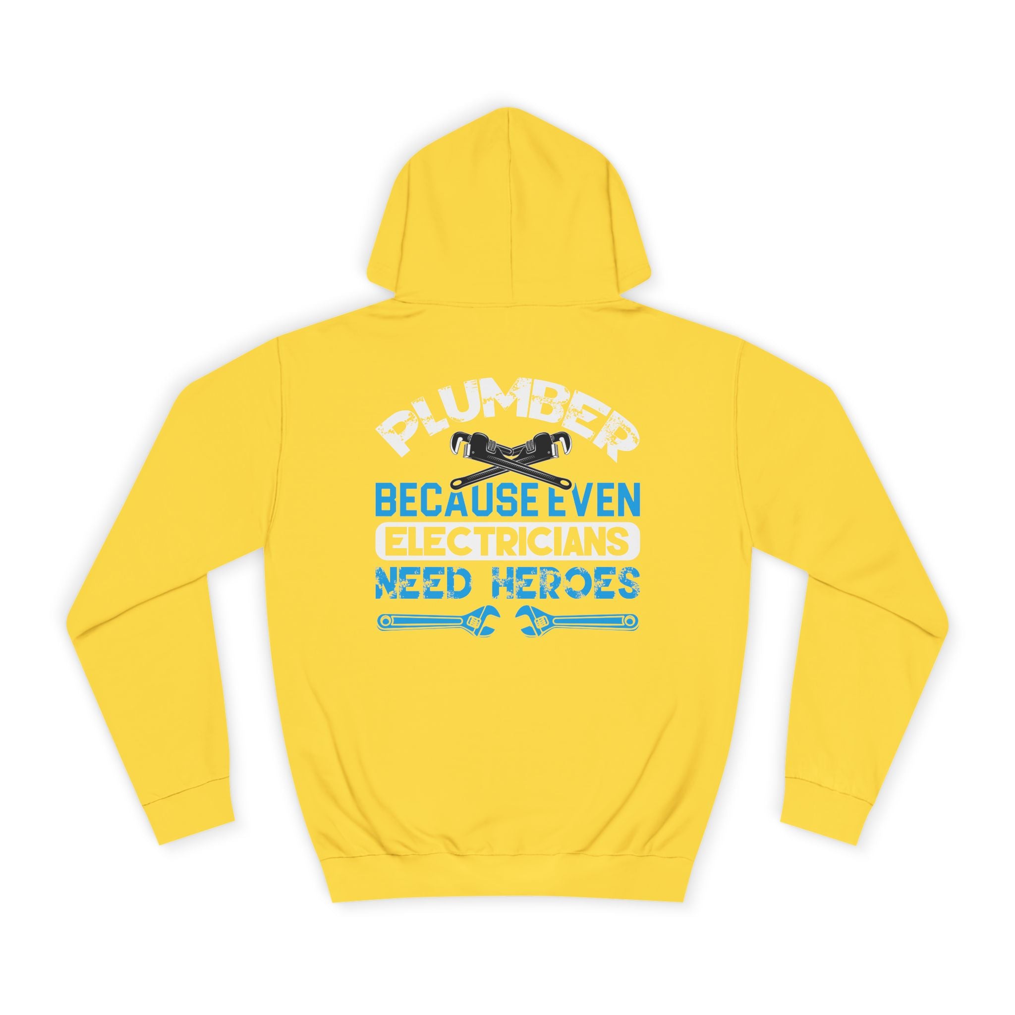 Plumber Hoodie — “Plumber Because Even Electricians Need Heroes” Workwear Hooded Sweatshirt