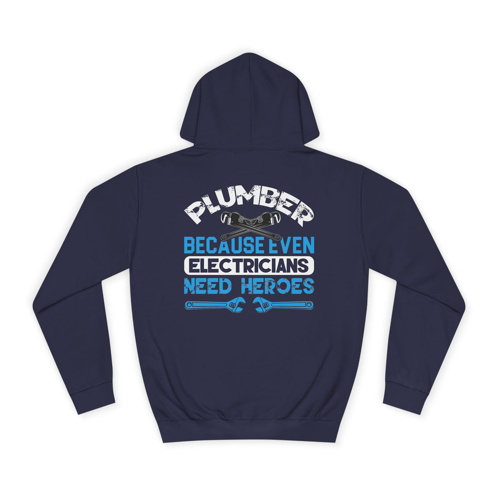 Plumber Hoodie — “Plumber Because Even Electricians Need Heroes” Workwear Hooded Sweatshirt