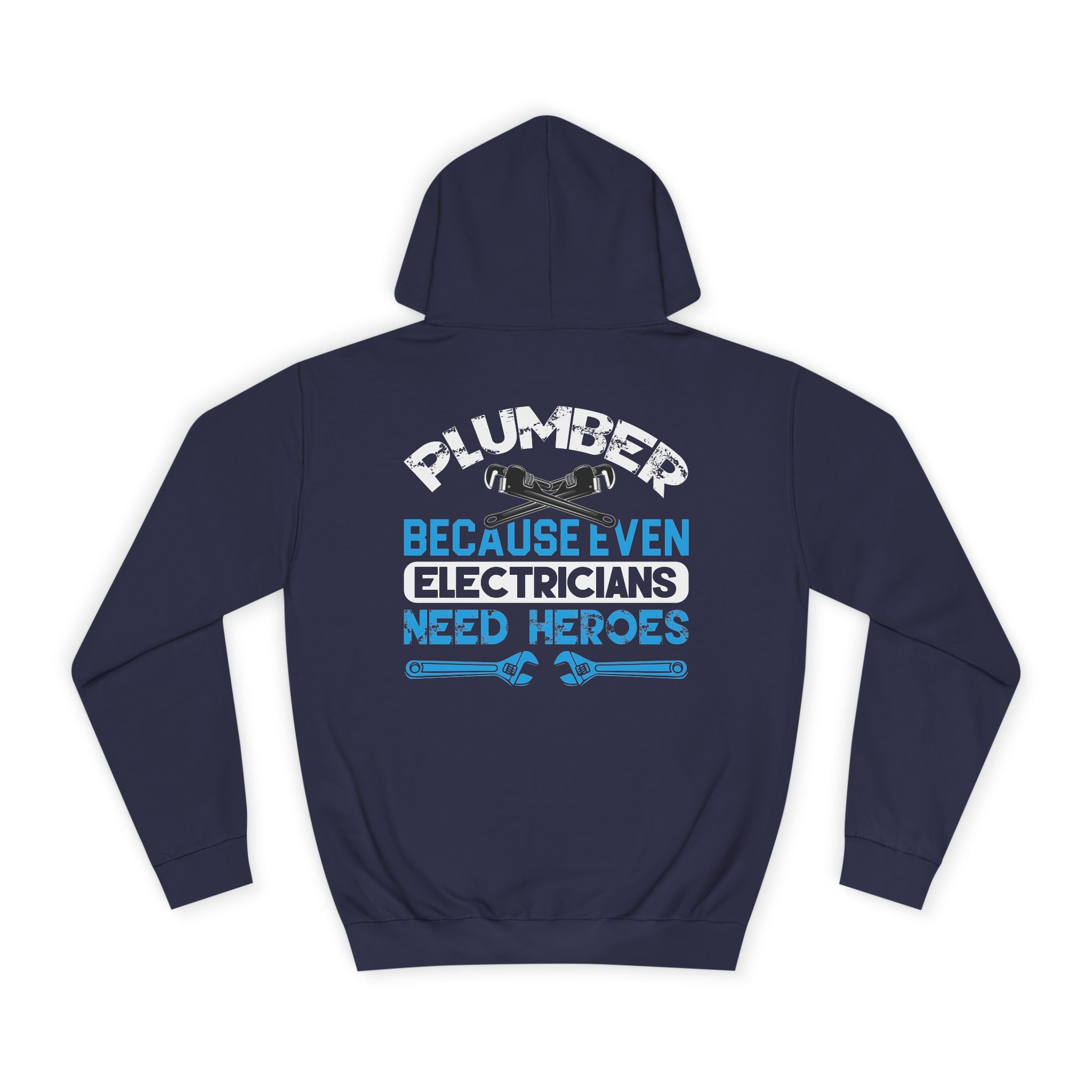 Plumber Hoodie — “Plumber Because Even Electricians Need Heroes” Workwear Hooded Sweatshirt