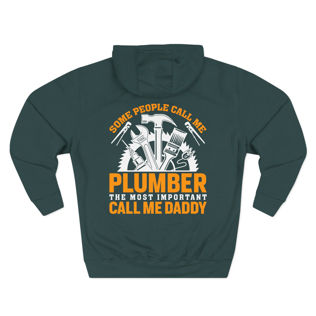 Plumber Daddy Hoodie — 'Some People Call Me Plumber, The Most Important Call Me Daddy' Fleece Pullover