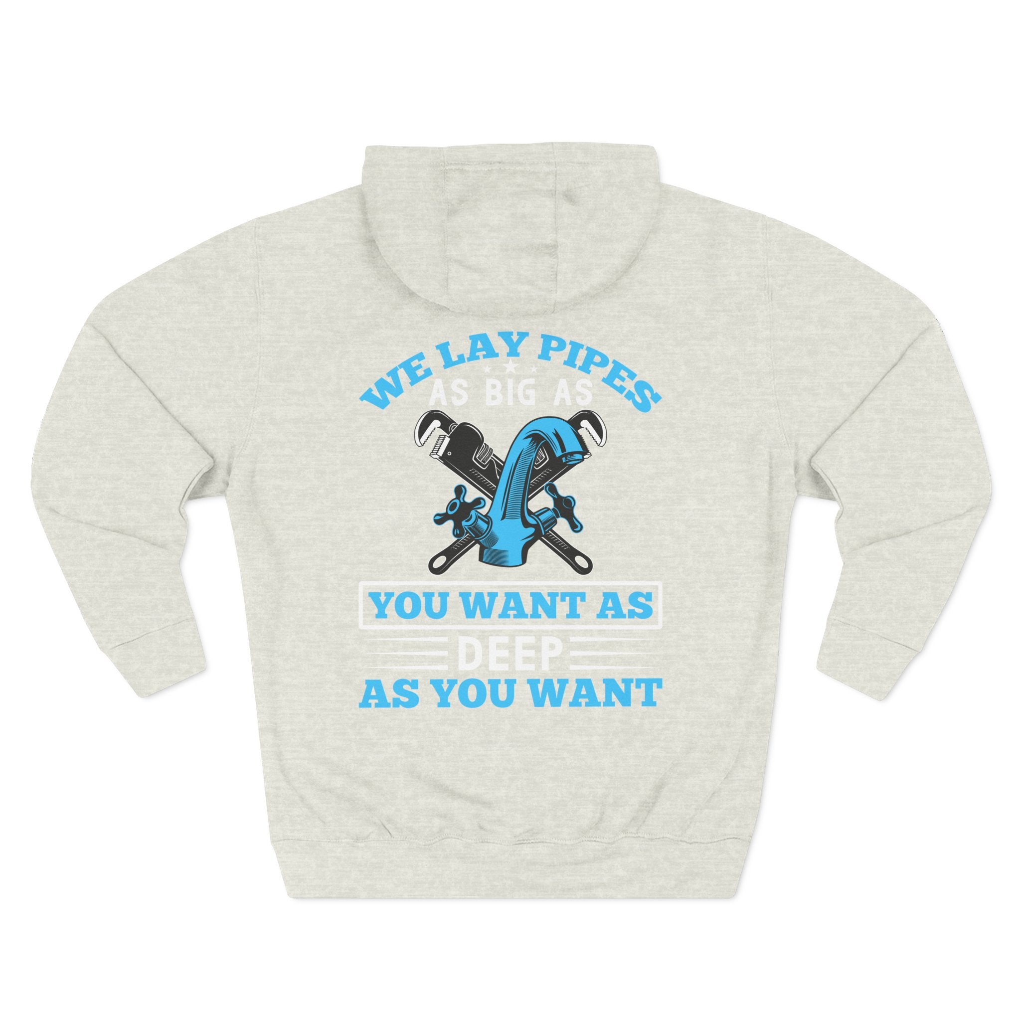 Plumber Hoodie — “We Lay Pipes As Big As You Want, As Deep As You Want” Workwear