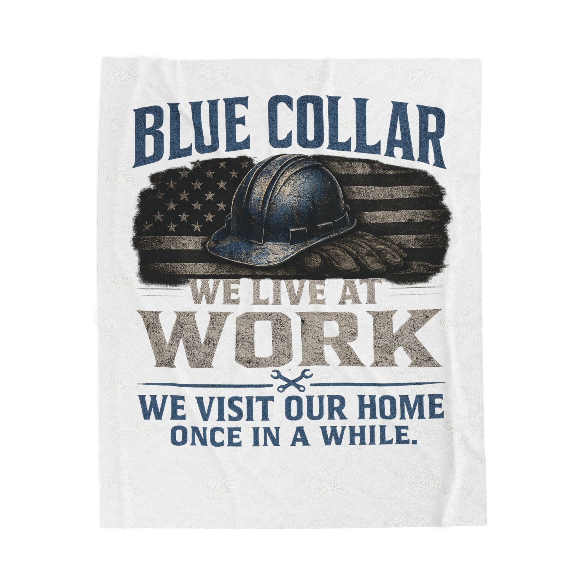Blue Collar Velveteen Plush Blanket – "We Live at Work" American Worker Throw