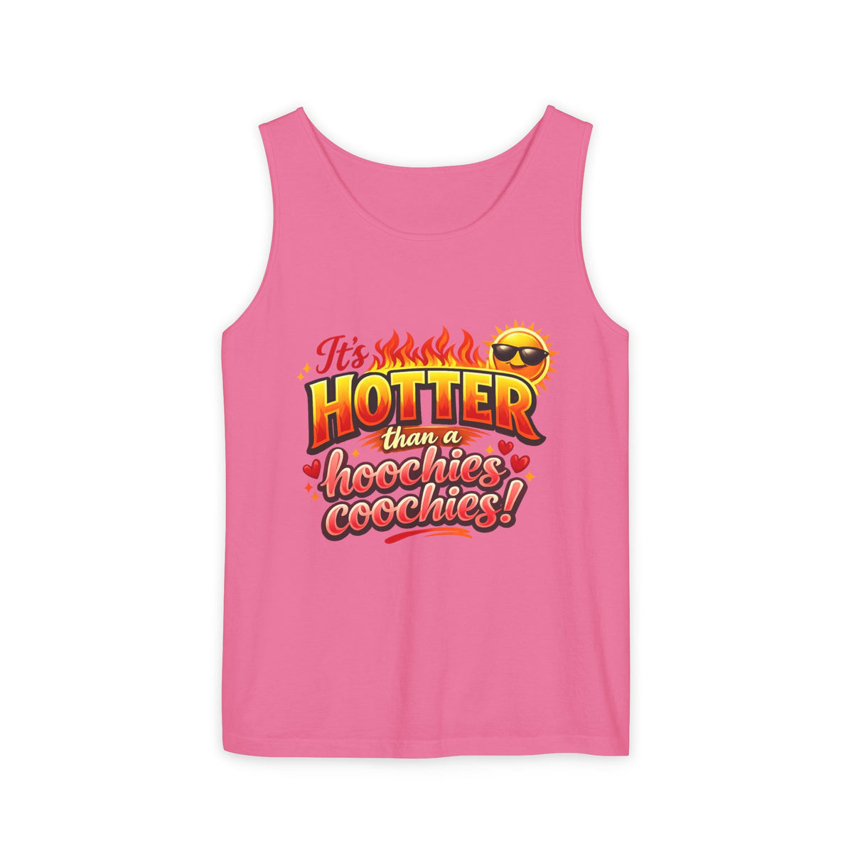 Tank Top — "It’s hotter than a Hoochies Coochie"