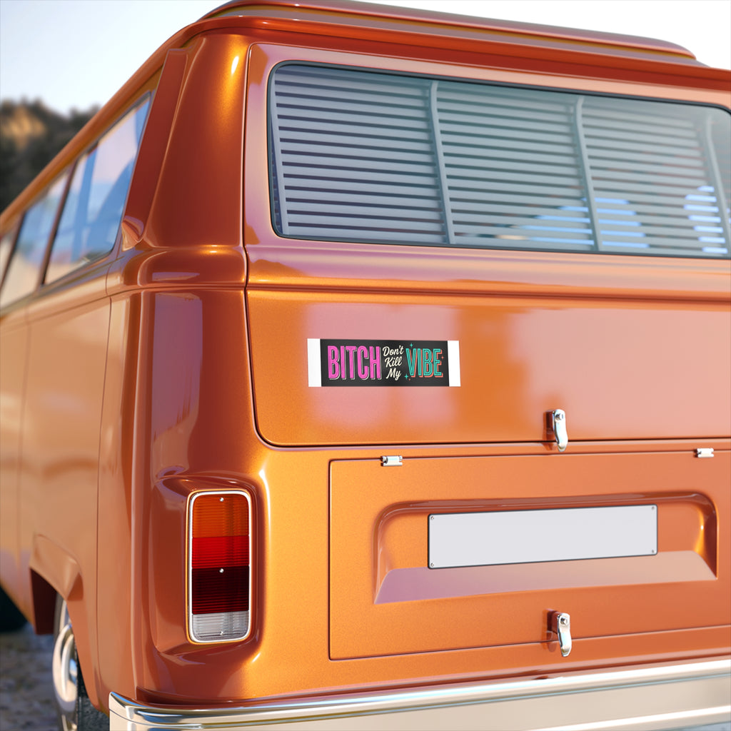 Bumper Sticker — "Bitch Don't Kill My Vibe" Retro Colorful Car Decal