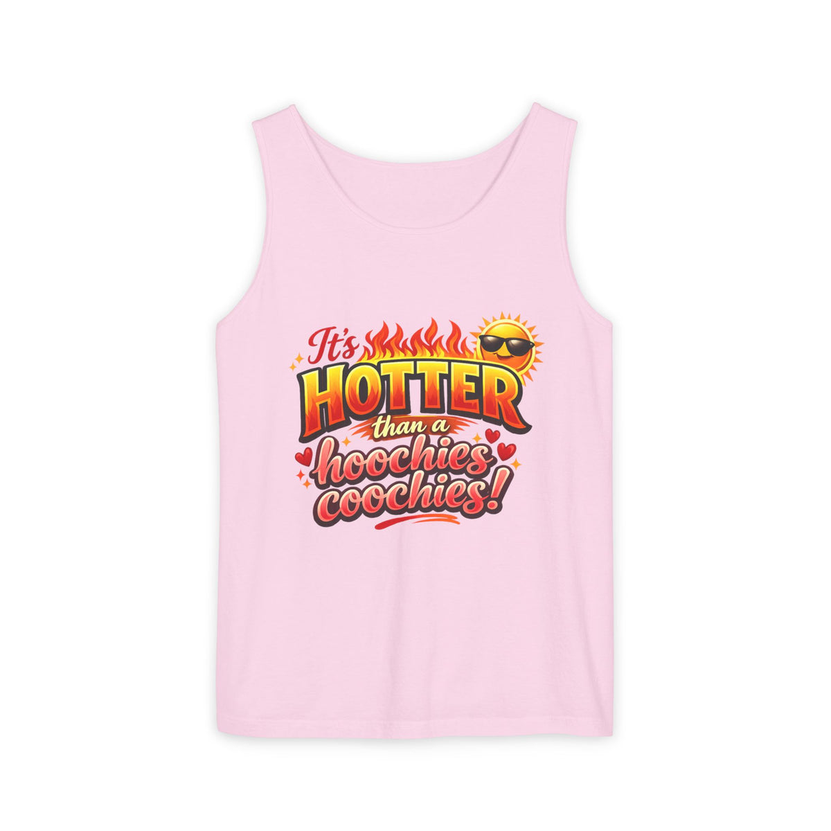 Tank Top — "It’s hotter than a Hoochies Coochie"