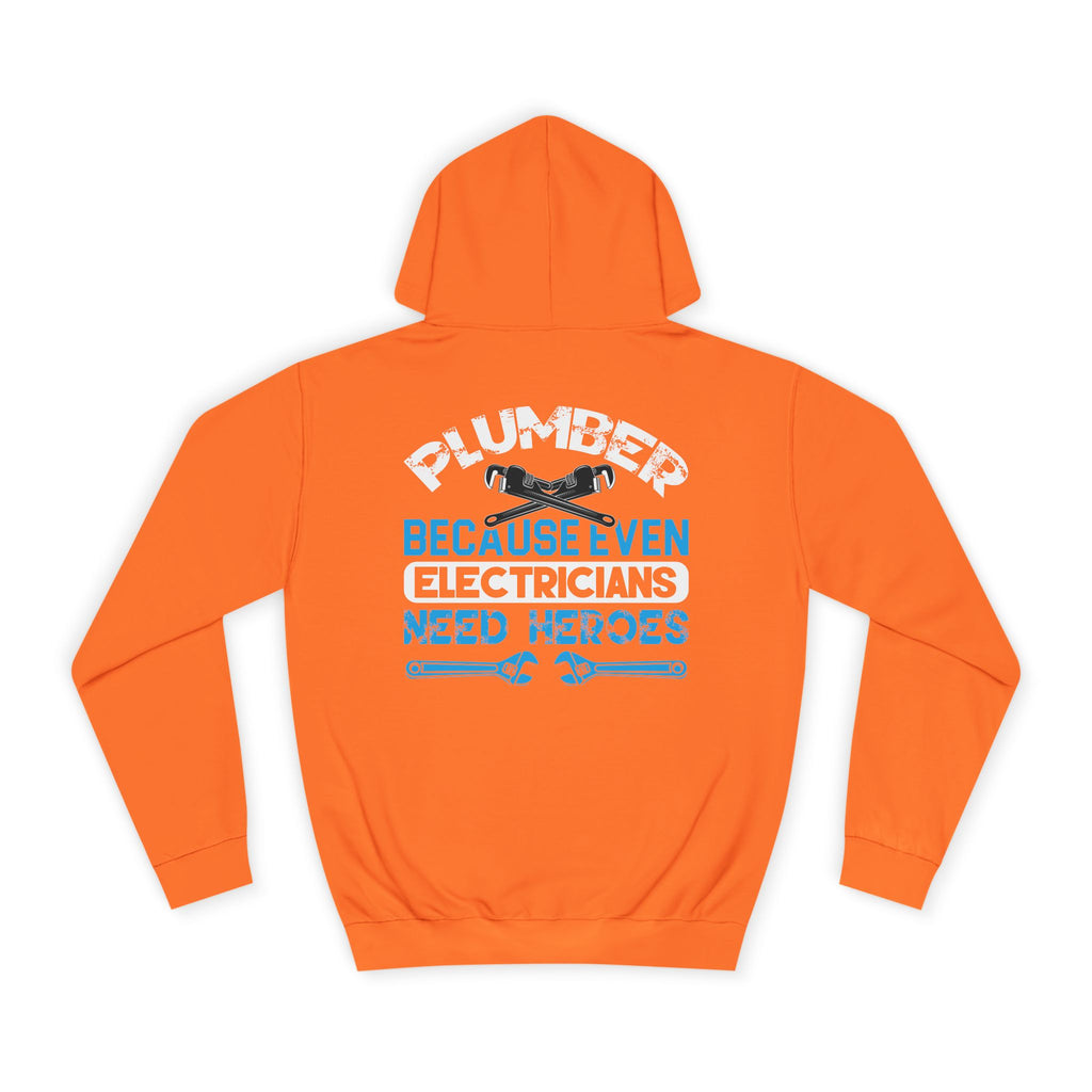 Plumber Hoodie — “Plumber Because Even Electricians Need Heroes” Workwear Hooded Sweatshirt
