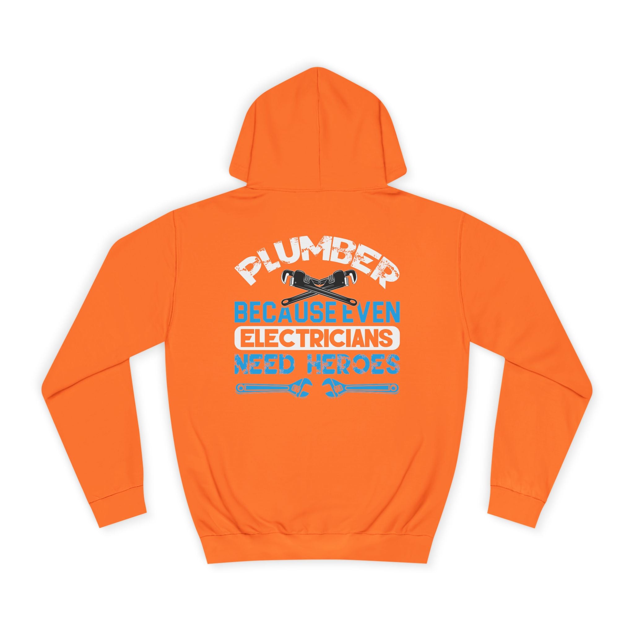 Plumber Hoodie — “Plumber Because Even Electricians Need Heroes” Workwear Hooded Sweatshirt